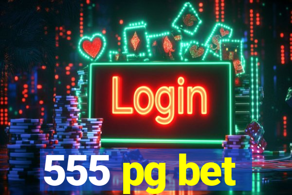 555 pg bet